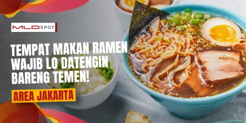 6 Tempat Makan Ramen Terfavorit di Jakarta, Perlu Lo Coba!